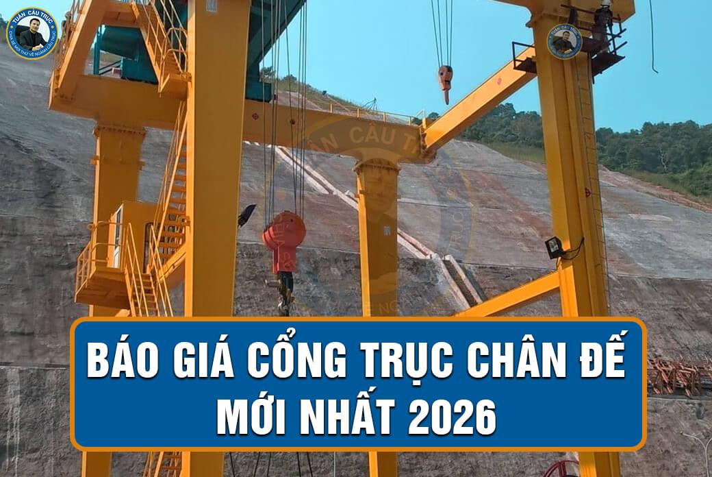 Báo giá cổng trục chân đế mới nhất 2026