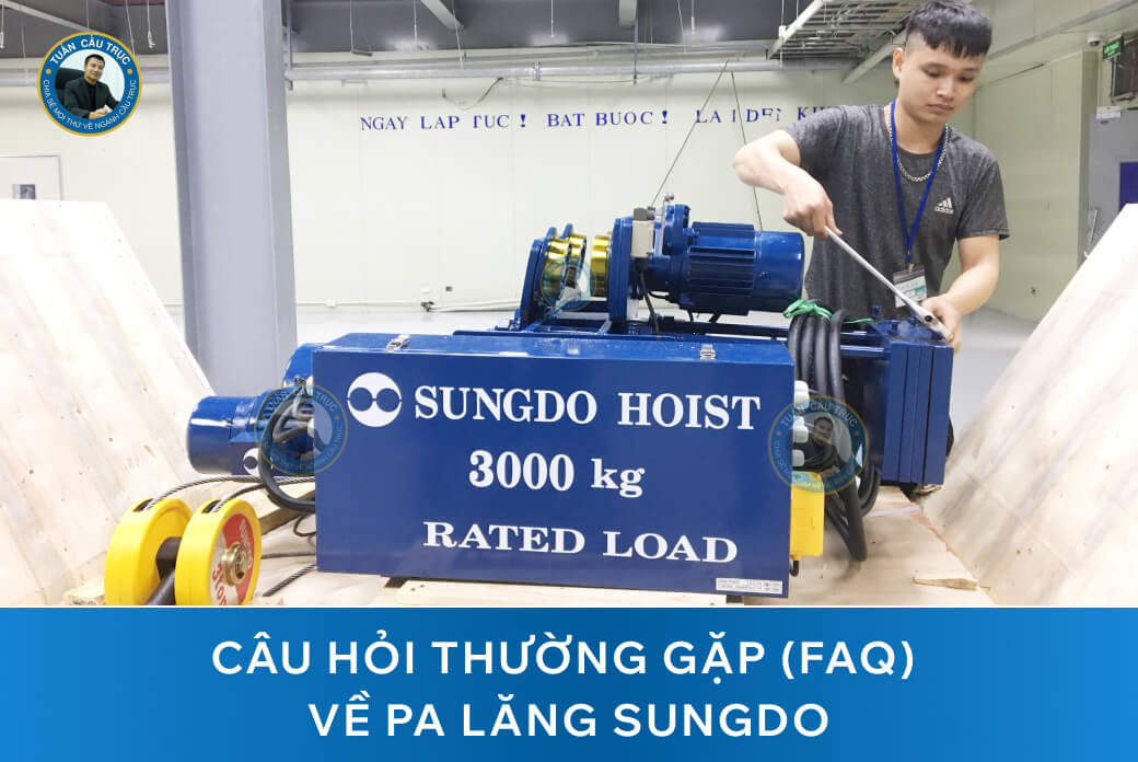 Câu hỏi thường gặp (FAQ) về pa lăng Sungdo