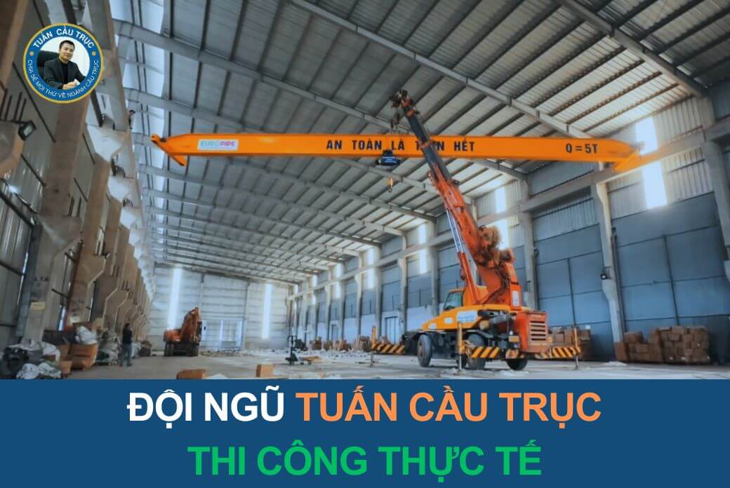Đội ngũ Tuấn Cầu Trục thi công thực tế Đội ngũ Tuấn Cầu Trục thi công thực tế