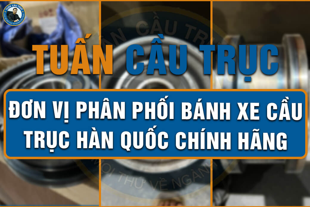 Tuấn Cầu Trục - Đơn vị phân phối bánh xe cầu trục Hàn Quốc chính hãng