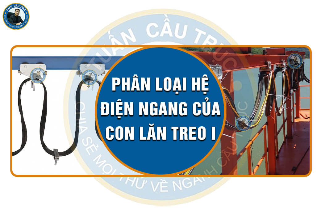 Phân loại hệ điện ngang của con lăn treo I Phân loại hệ điện ngang của con lăn treo I