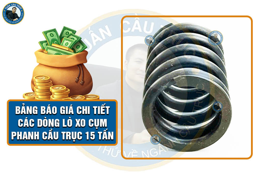 Bảng báo giá chi tiết các dòng lò xo cụm phanh cầu trục 15 tấn Bảng báo giá chi tiết các dòng lò xo cụm phanh cầu trục 15 tấn