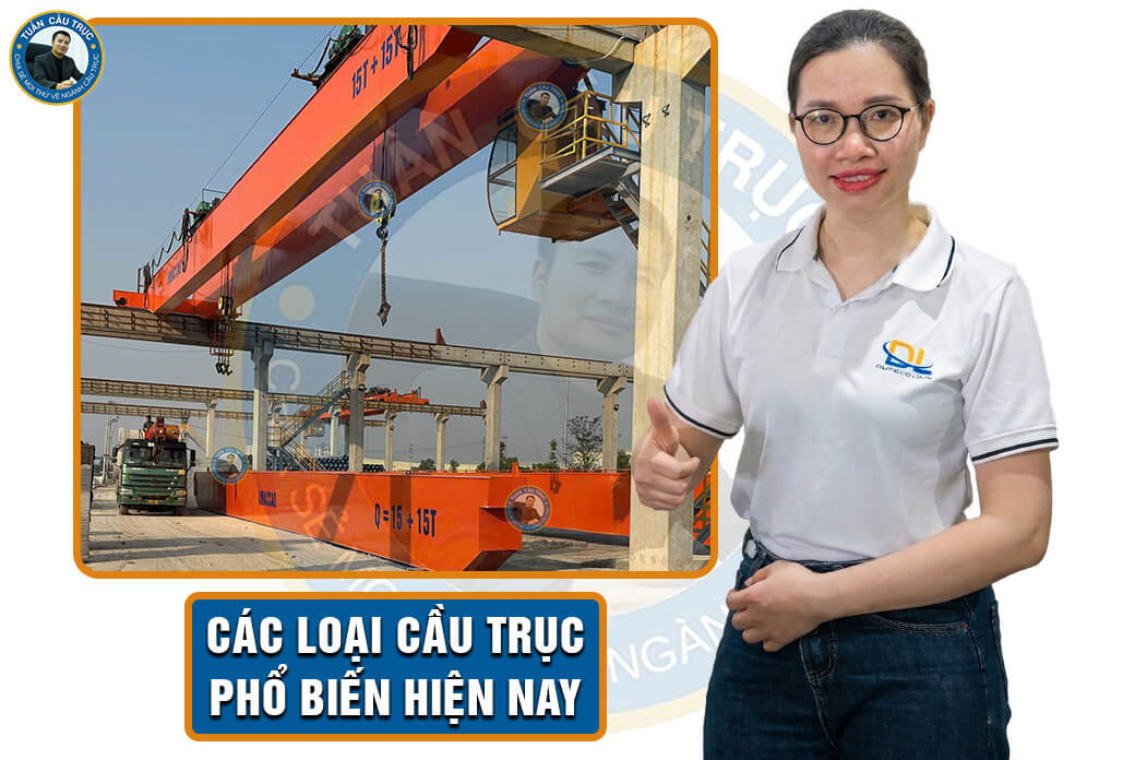 Các loại cầu trục phổ biến hiện nay Các loại cầu trục phổ biến hiện nay