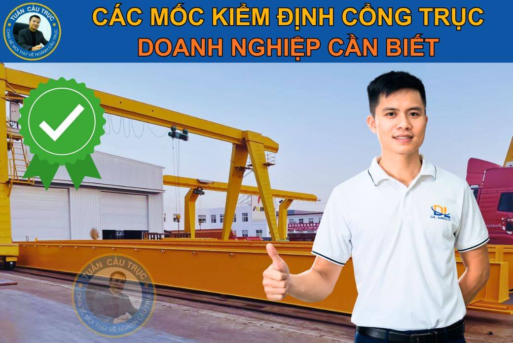 Các mốc kiểm định cổng trục doanh nghiệp cần biết Các mốc kiểm định cổng trục doanh nghiệp cần biết
