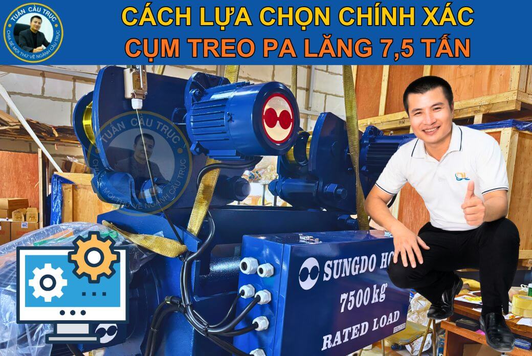 Cách lựa chọn cụm treo palang 7.5 tấn phù hợp Cách lựa chọn cụm treo palang 7.5 tấn phù hợp