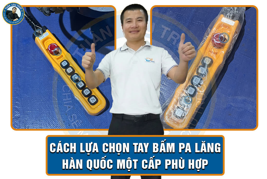 Cách lựa chọn tay bấm pa lăng Hàn Quốc một cấp Cách lựa chọn tay bấm pa lăng Hàn Quốc một cấp