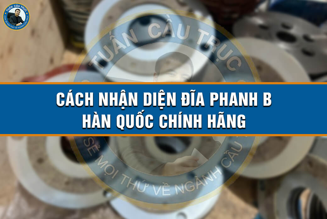 Cách nhận diện đĩa phanh B Hàn Quốc chính hãng Cách nhận diện đĩa phanh B Hàn Quốc chính hãng