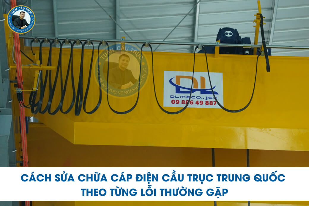 Cách sửa chữa cáp điện cầu trục Trung Quốc theo từng lỗi thường gặp Cách sửa chữa cáp điện cầu trục Trung Quốc theo từng lỗi thường gặp