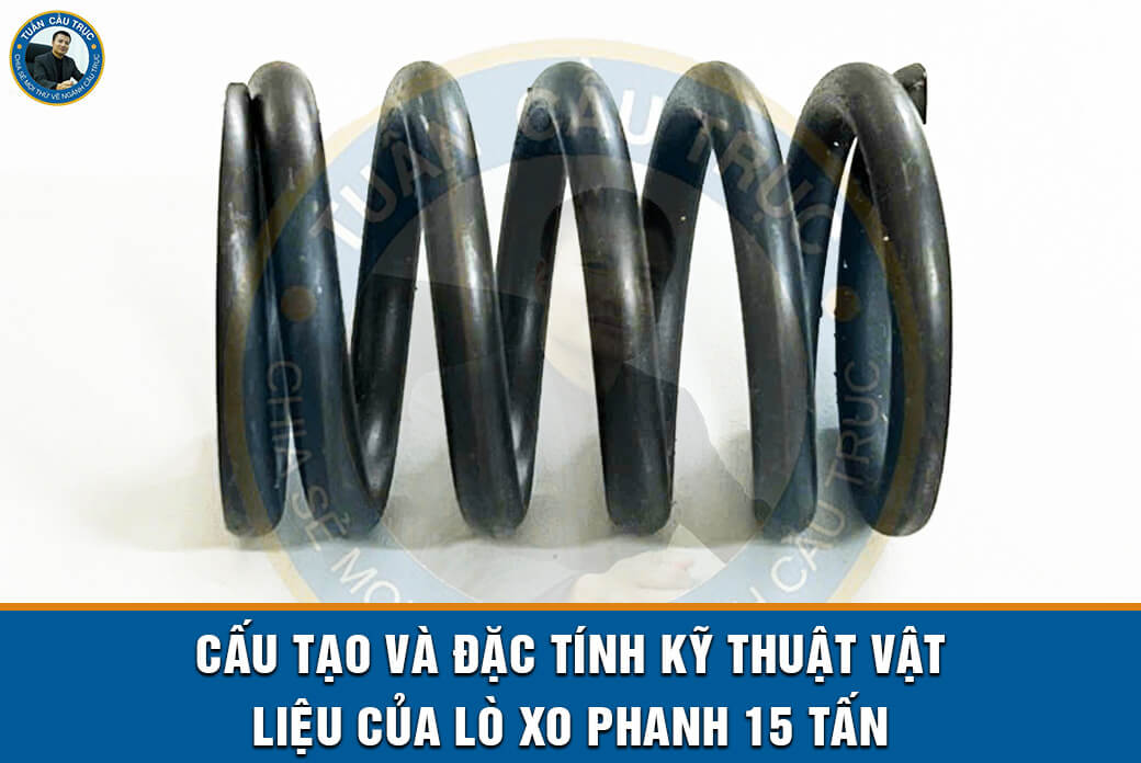 Cấu tạo và đặc tính kỹ thuật vật liệu của lò xo phanh 15 tấn Cấu tạo và đặc tính kỹ thuật vật liệu của lò xo phanh 15 tấn