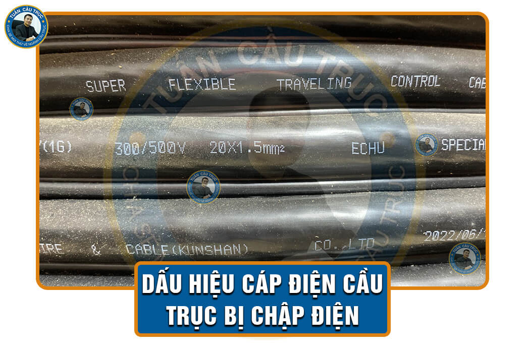 Dấu hiệu cáp điện cầu trục bị chập điện Dấu hiệu cáp điện cầu trục bị chập điện