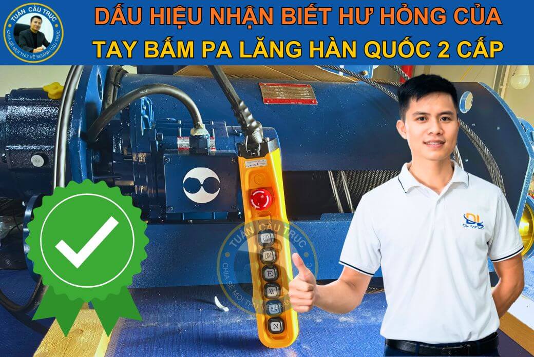 Dấu hiệu nhận biết tay bấm pa lăng Hàn Quốc hai cấp bị hư hỏng Dấu hiệu nhận biết tay bấm pa lăng Hàn Quốc hai cấp bị hư hỏng