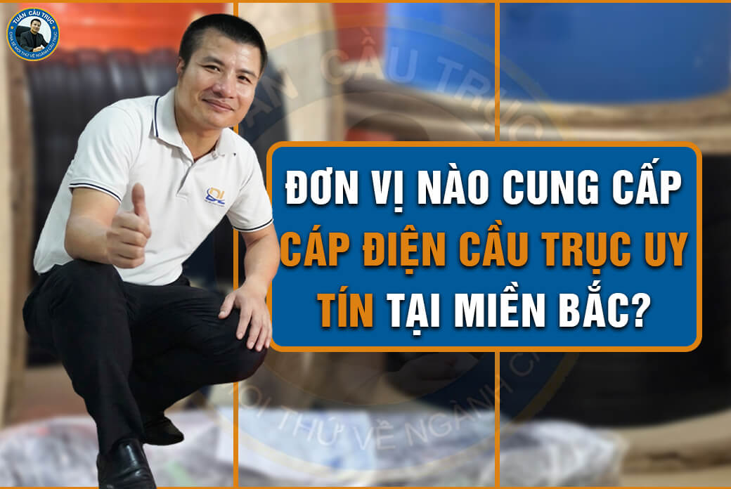 Đơn vị nào cung cấp cáp điện cầu trục uy tín tại miền Bắc? Đơn vị nào cung cấp cáp điện cầu trục uy tín tại miền Bắc?