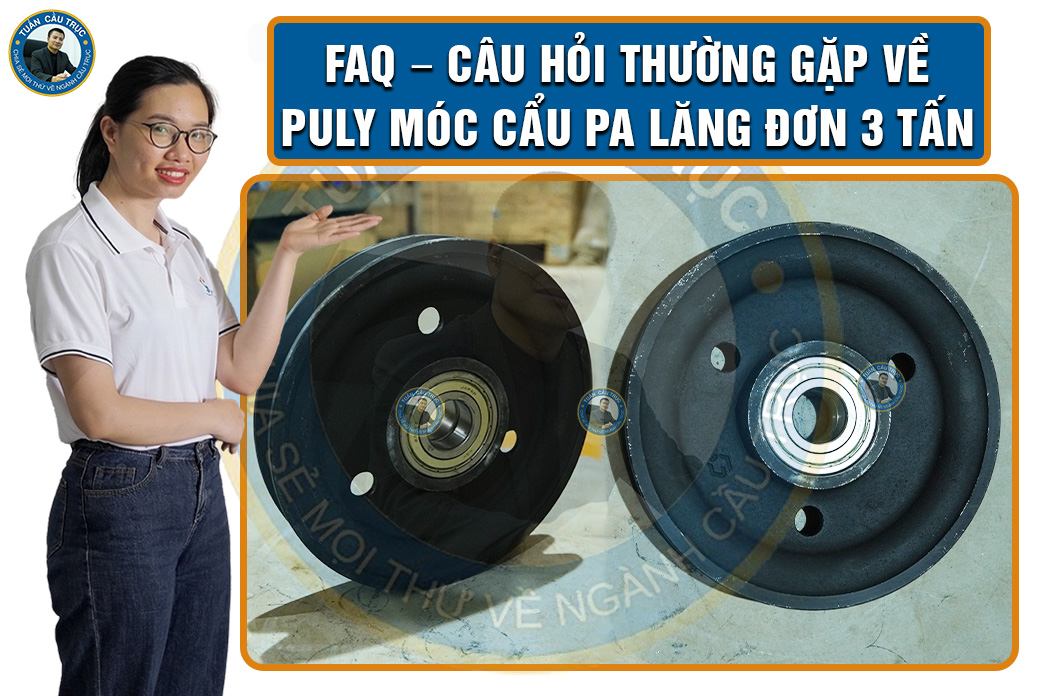 FAQ – Câu hỏi thường gặp về puly móc cẩu pa lăng đơn 3 tấn FAQ – Câu hỏi thường gặp về puly móc cẩu pa lăng đơn 3 tấn