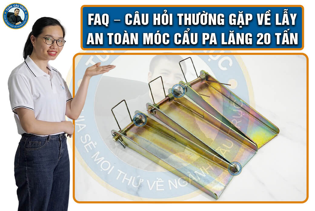 FAQ – Câu hỏi thường gặp về lẫy an toàn móc cẩu pa lăng 20 tấn FAQ – Câu hỏi thường gặp về lẫy an toàn móc cẩu pa lăng 20 tấn