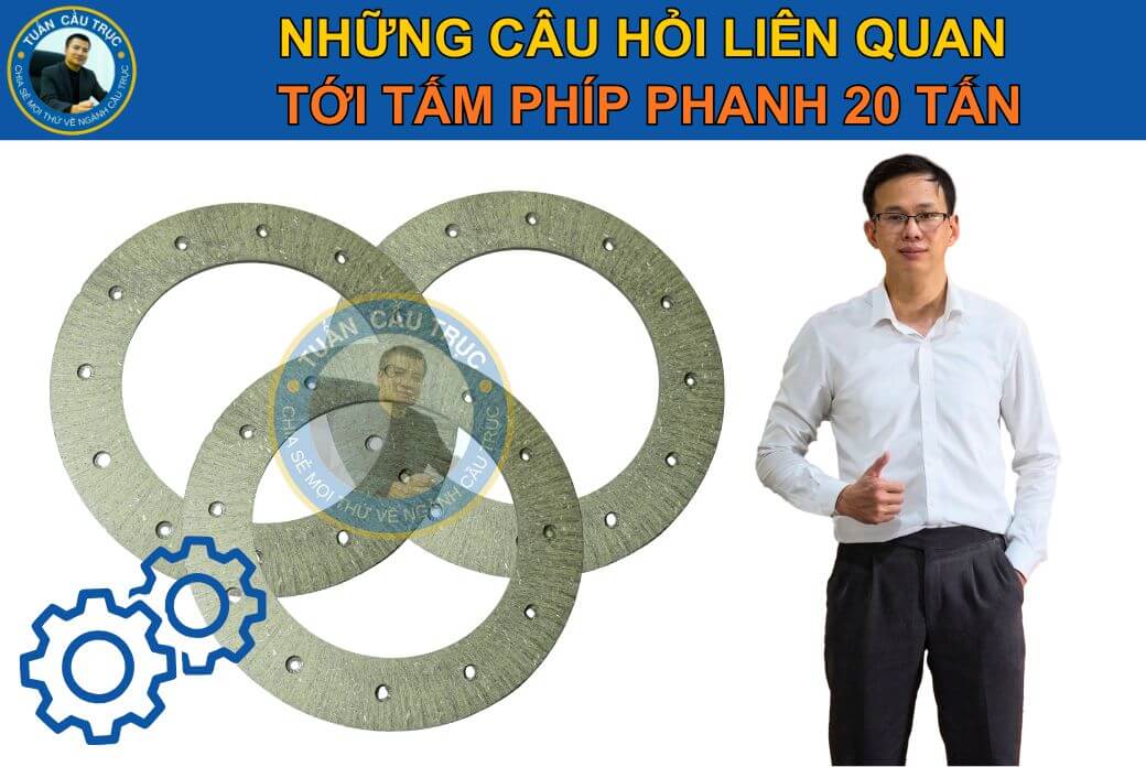 FAQ – Những câu hỏi liên quan tới tấm phíp phanh 20 tấn FAQ – Những câu hỏi liên quan tới tấm phíp phanh 20 tấn