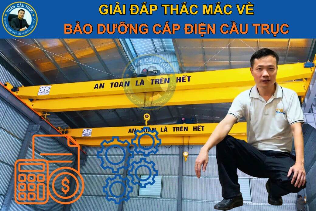 (FAQ): Giải đáp thắc mắc về bảo dưỡng cáp điện cầu trục (FAQ): Giải đáp thắc mắc về bảo dưỡng cáp điện cầu trục