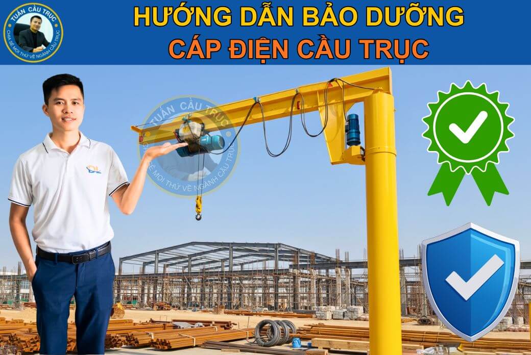Hướng dẫn bảo dưỡng cáp điện cầu trục Hướng dẫn bảo dưỡng cáp điện cầu trục
