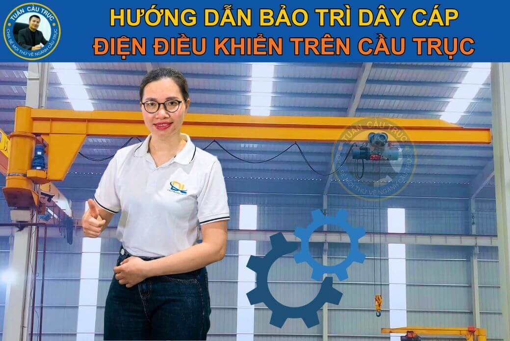Hướng dẫn bảo trì dây cáp điện điều khiển trên cầu trục Hướng dẫn bảo trì dây cáp điện điều khiển trên cầu trục