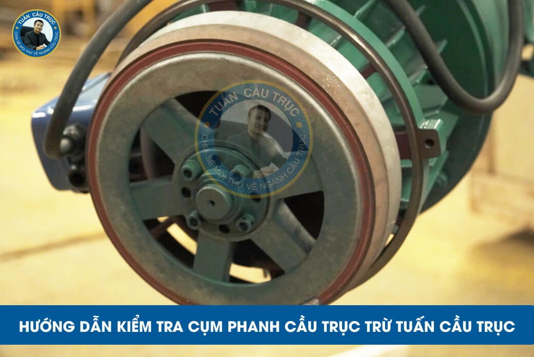 Hướng dẫn kiểm tra cụm phanh cầu trục trừ Tuấn Cầu Trục Hướng dẫn kiểm tra cụm phanh cầu trục trừ Tuấn Cầu Trục