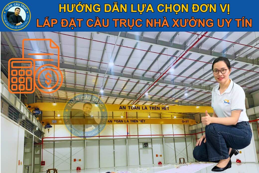 Hướng dẫn lựa chọn đơn vị lắp đặt cầu trục nhà xưởng uy tín Hướng dẫn lựa chọn đơn vị lắp đặt cầu trục nhà xưởng uy tín
