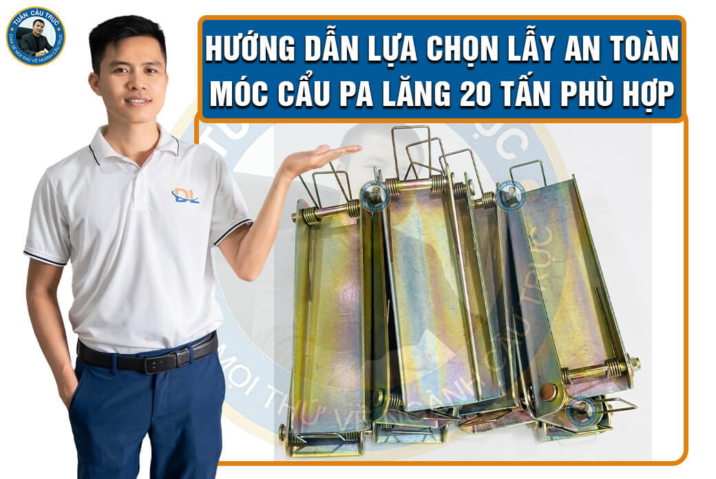 Hướng dẫn lựa chọn lẫy an toàn móc cẩu pa lăng 20 tấn phù hợp Hướng dẫn lựa chọn lẫy an toàn móc cẩu pa lăng 20 tấn phù hợp