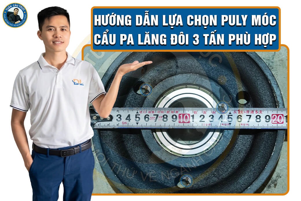 Hướng dẫn lựa chọn puly móc cẩu pa lăng đôi 3 tấn phù hợp Hướng dẫn lựa chọn puly móc cẩu pa lăng đôi 3 tấn phù hợp