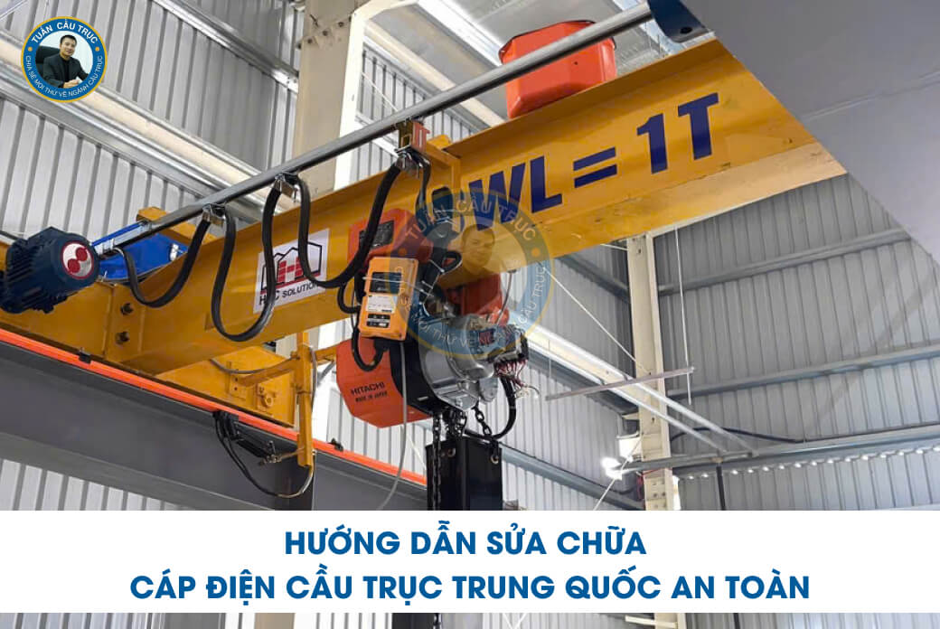 Hướng dẫn sửa chữa cáp điện cầu trục Trung Quốc an toàn Hướng dẫn sửa chữa cáp điện cầu trục Trung Quốc an toàn