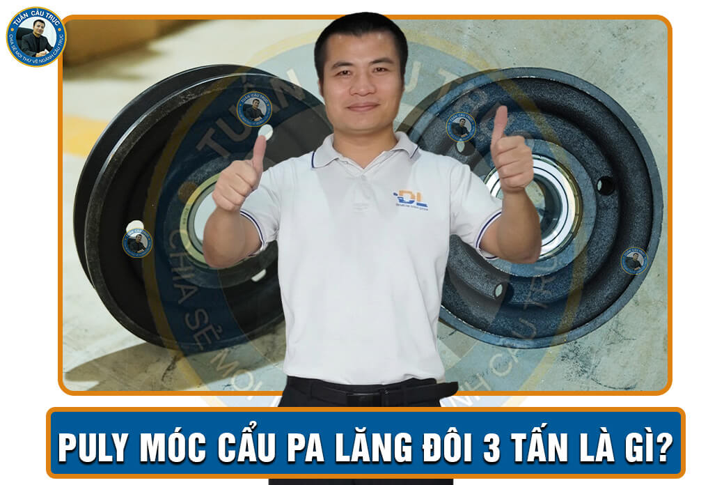 Puly móc cẩu pa lăng đôi 3 tấn là gì? Puly móc cẩu pa lăng đôi 3 tấn là gì?