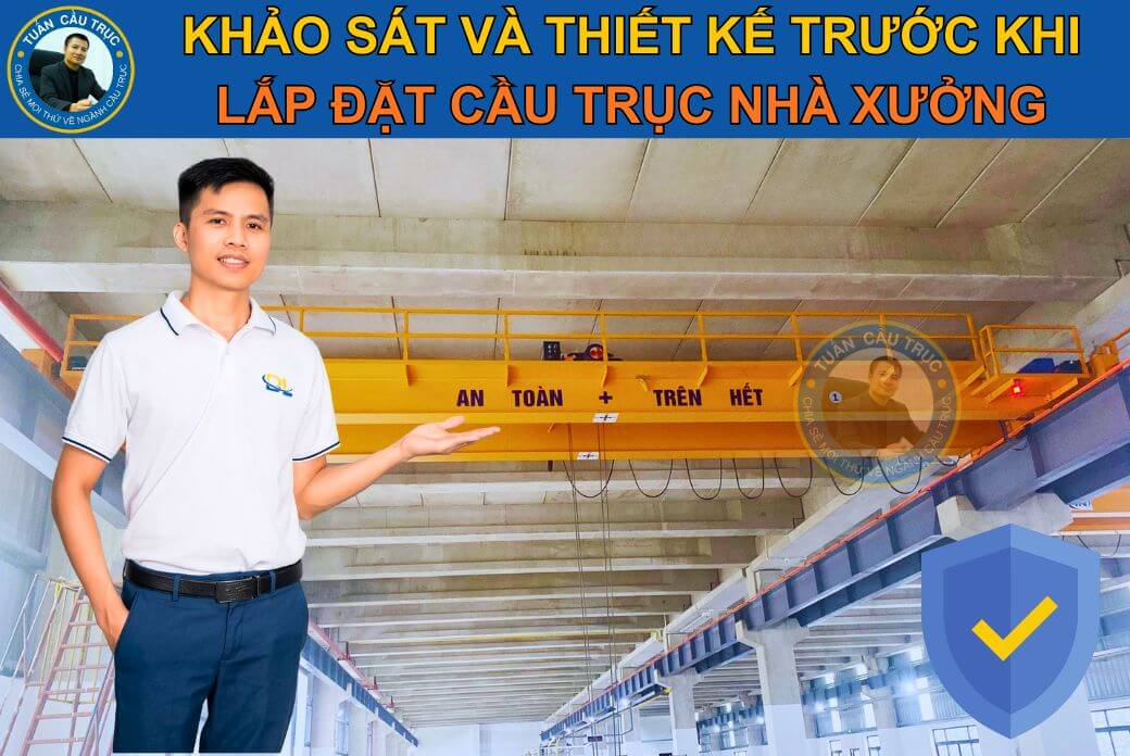 Khảo sát và thiết kế trước khi lắp đặt cầu trục nhà xưởng Khảo sát và thiết kế trước khi lắp đặt cầu trục nhà xưởng