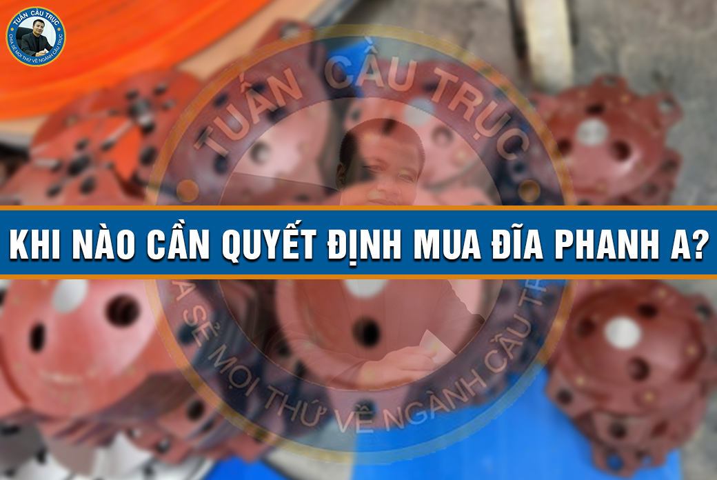 Khi nào cần quyết định mua đĩa phanh A? Khi nào cần quyết định mua đĩa phanh A?