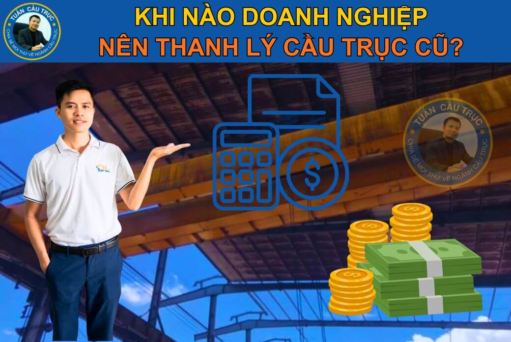 Khi nào doanh nghiệp nên thanh lý cầu trục cũ? Khi nào doanh nghiệp nên thanh lý cầu trục cũ?