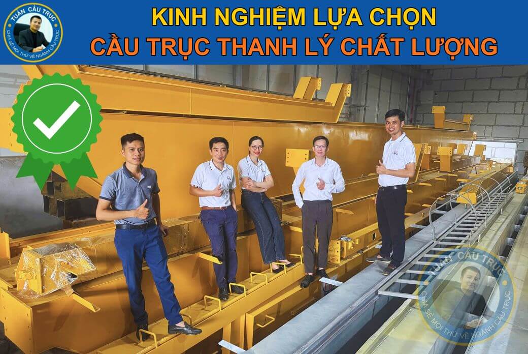 Kinh nghiệm lựa chọn cầu trục thanh lý chất lượng Kinh nghiệm lựa chọn cầu trục thanh lý chất lượng