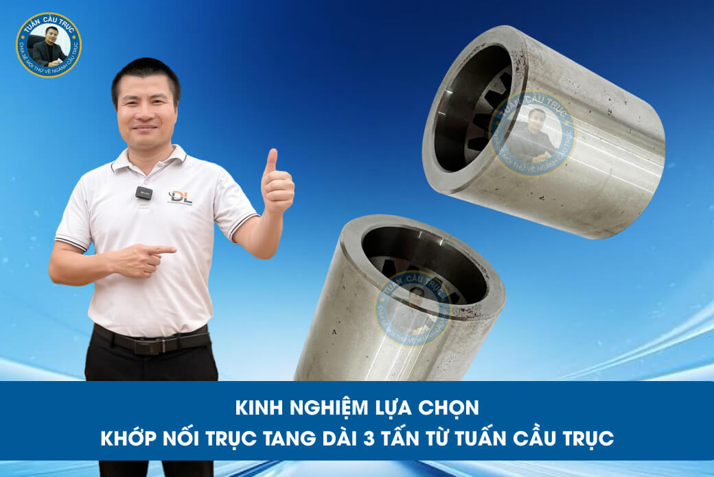 Kinh nghiệm lựa chọn khớp nối trục tang dài 3 tấn từ Tuấn Cầu Trục Kinh nghiệm lựa chọn khớp nối trục tang dài 3 tấn từ Tuấn Cầu Trục