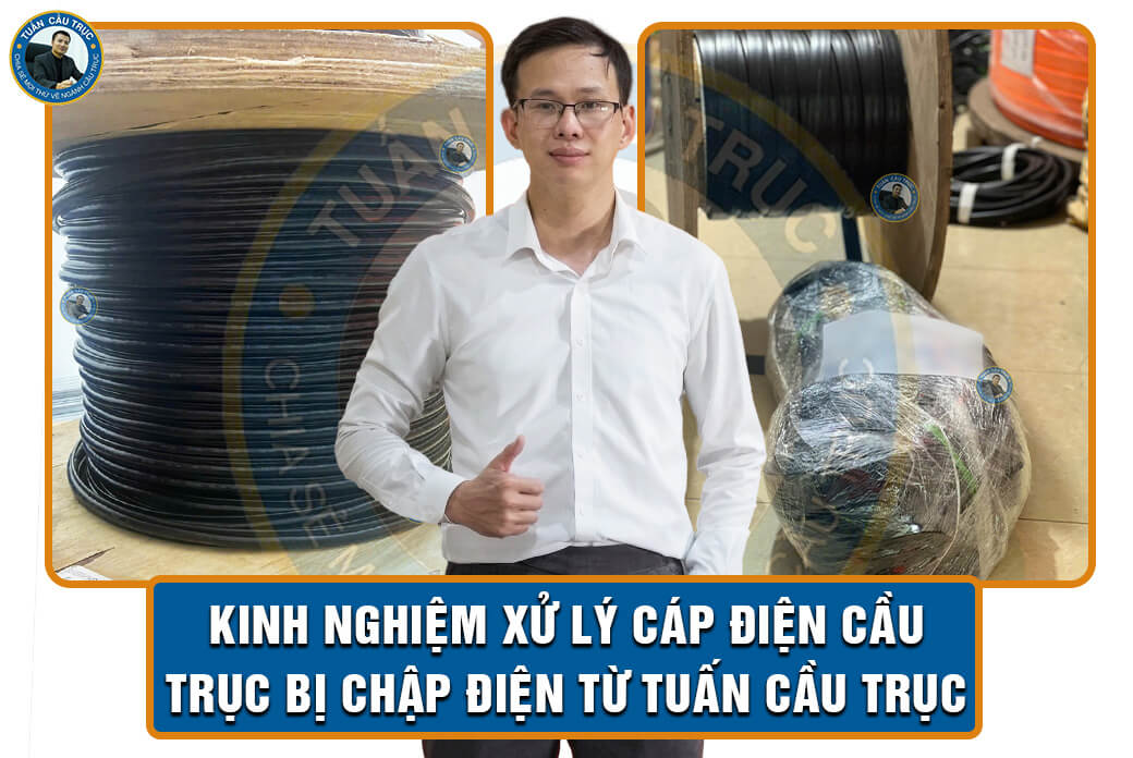 Kinh nghiệm xử lý cáp điện cầu trục bị chập điện từ Tuấn Cầu Trục Kinh nghiệm xử lý cáp điện cầu trục bị chập điện từ Tuấn Cầu Trục
