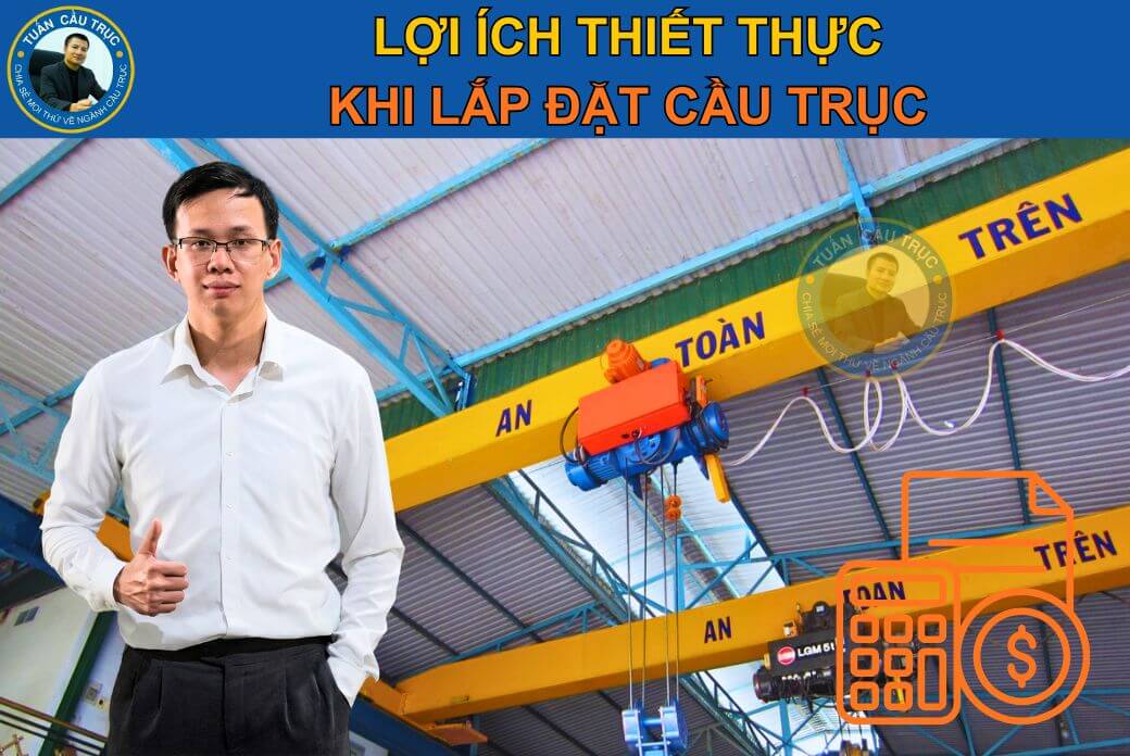 Lợi ích thiết thực khi lắp đặt cầu trục Lợi ích thiết thực khi lắp đặt cầu trục