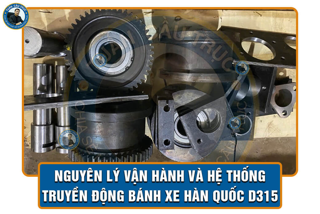 Nguyên lý vận hành và hệ thống truyền động bánh xe Hàn Quốc D315 Nguyên lý vận hành và hệ thống truyền động bánh xe Hàn Quốc D315