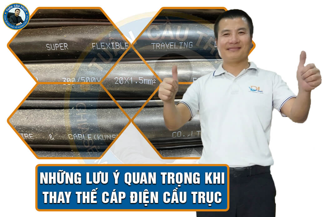 Những lưu ý quan trọng khi thay thế cáp điện cầu trục Những lưu ý quan trọng khi thay thế cáp điện cầu trục