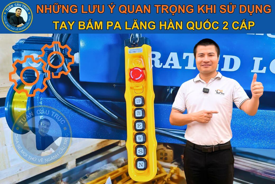 Những lưu ý quan trọng khi sử dụng tay bấm pa lăng Hàn Quốc hai cấp Những lưu ý quan trọng khi sử dụng tay bấm pa lăng Hàn Quốc hai cấp