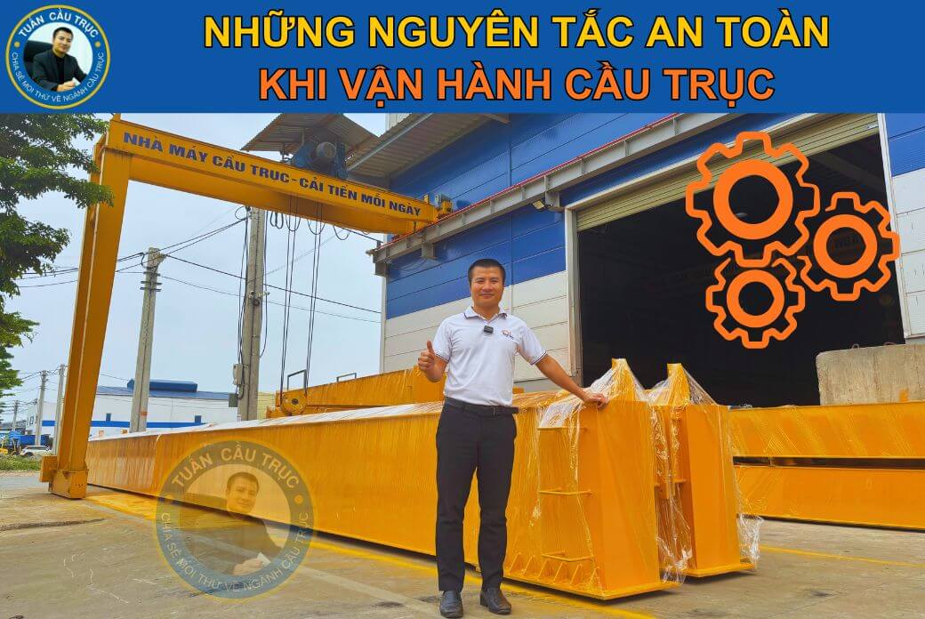Những nguyên tắc an toàn khi vận hành cầu trục Những nguyên tắc an toàn khi vận hành cầu trục