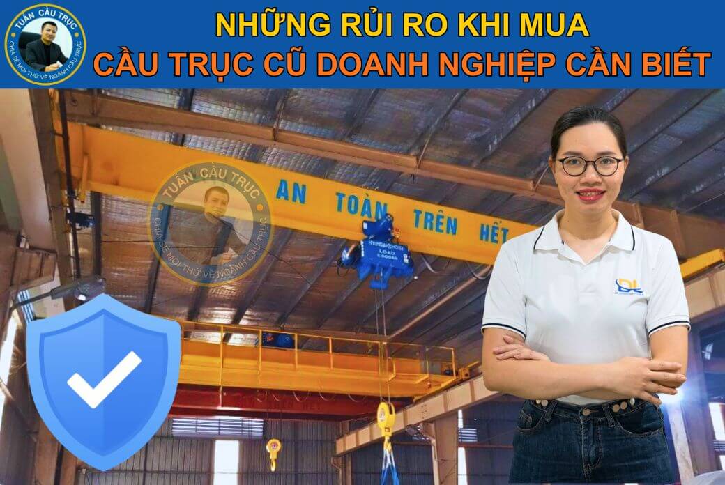Những rủi ro khi mua cầu trục cũ doanh nghiệp cần biết Những rủi ro khi mua cầu trục cũ doanh nghiệp cần biết