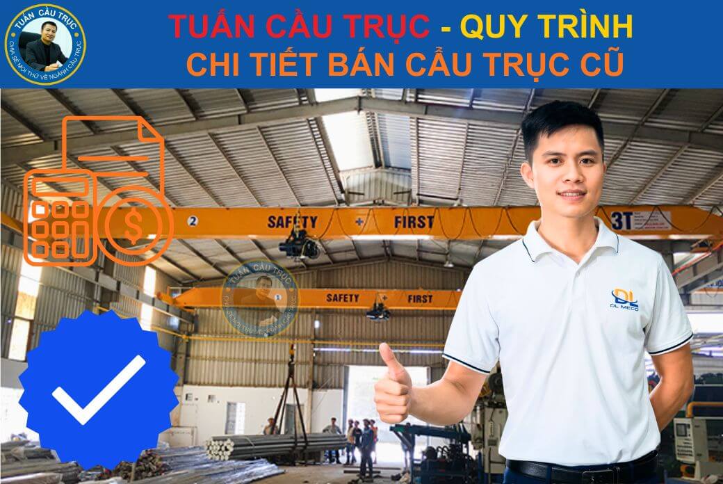 Quy trình bán cẩu trục cũ cho Tuấn Cầu Trục Quy trình bán cẩu trục cũ cho Tuấn Cầu Trục
