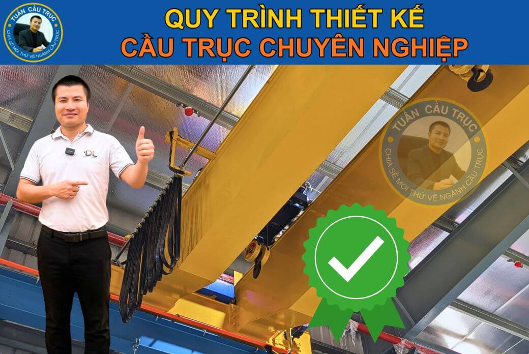 Quy trình thiết kế cầu trục chuyên nghiệp Quy trình thiết kế cầu trục chuyên nghiệp