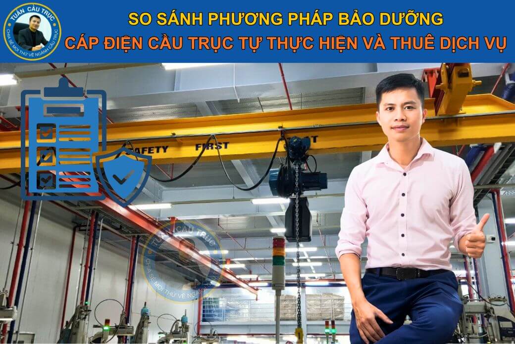 So sánh phương pháp bảo dưỡng cáp điện cầu trục tự thực hiện và thuê dịch vụ So sánh phương pháp bảo dưỡng cáp điện cầu trục tự thực hiện và thuê dịch vụ