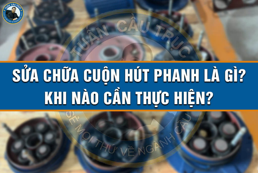 Sửa chữa cuộn hút phanh là gì? Khi nào cần thực hiện? Sửa chữa cuộn hút phanh là gì? Khi nào cần thực hiện?