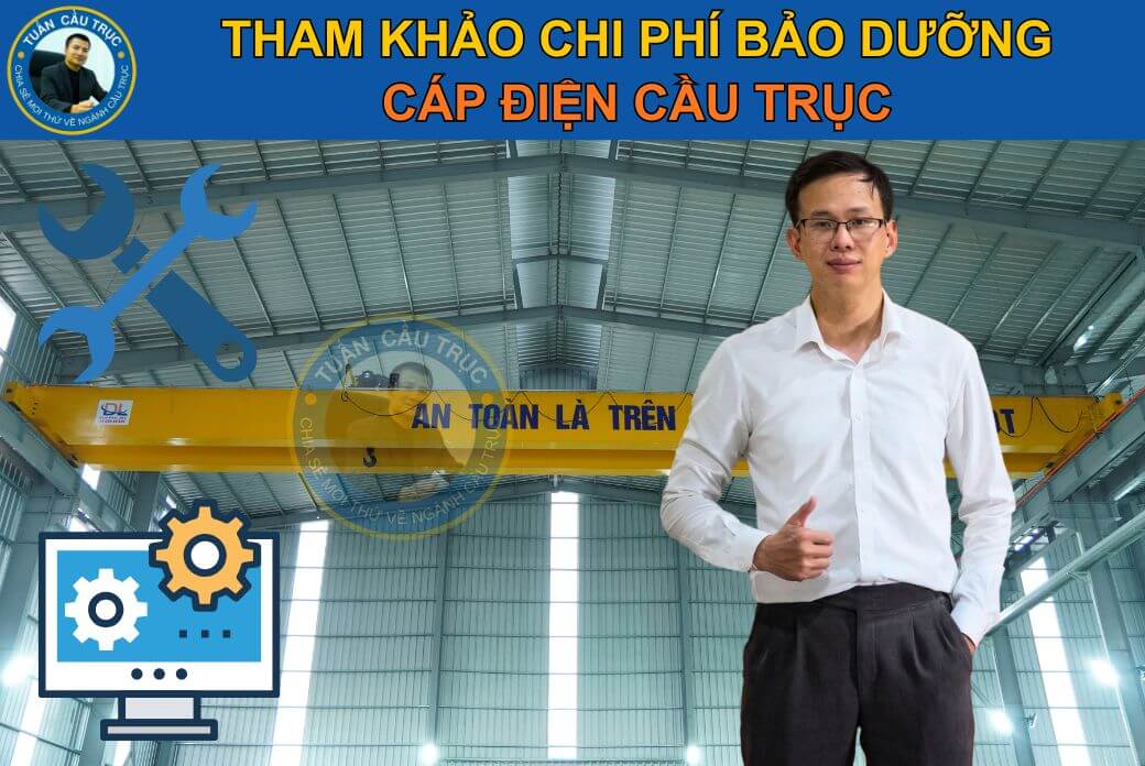 Chi phí bảo dưỡng cáp điện cầu trục tham khảo Chi phí bảo dưỡng cáp điện cầu trục tham khảo