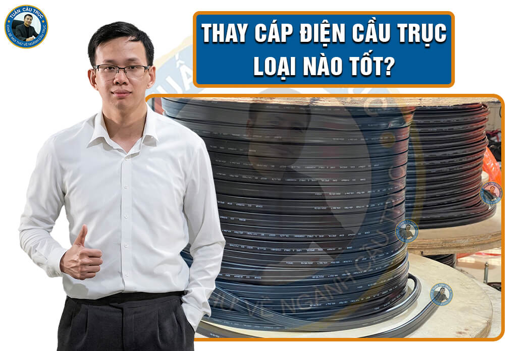 Thay cáp điện cầu trục loại nào tốt? Thay cáp điện cầu trục loại nào tốt?