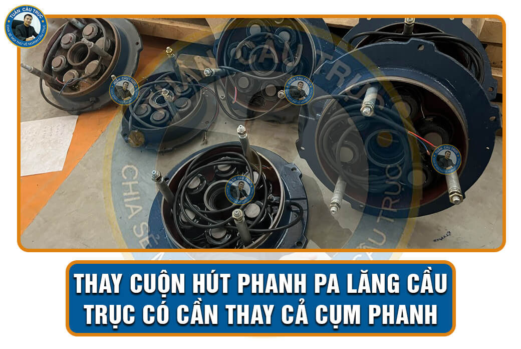 Thay cuộn hút phanh pa lăng cầu trục có cần thay cả cụm phanh không? Thay cuộn hút phanh pa lăng cầu trục có cần thay cả cụm phanh không?