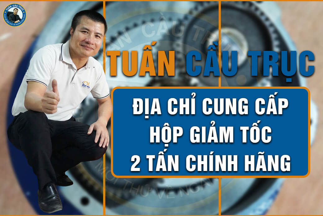 Tuấn Cầu Trục - Địa chỉ cung cấp hộp giảm tốc 2 tấn chính hãng Tuấn Cầu Trục - Địa chỉ cung cấp hộp giảm tốc 2 tấn chính hãng