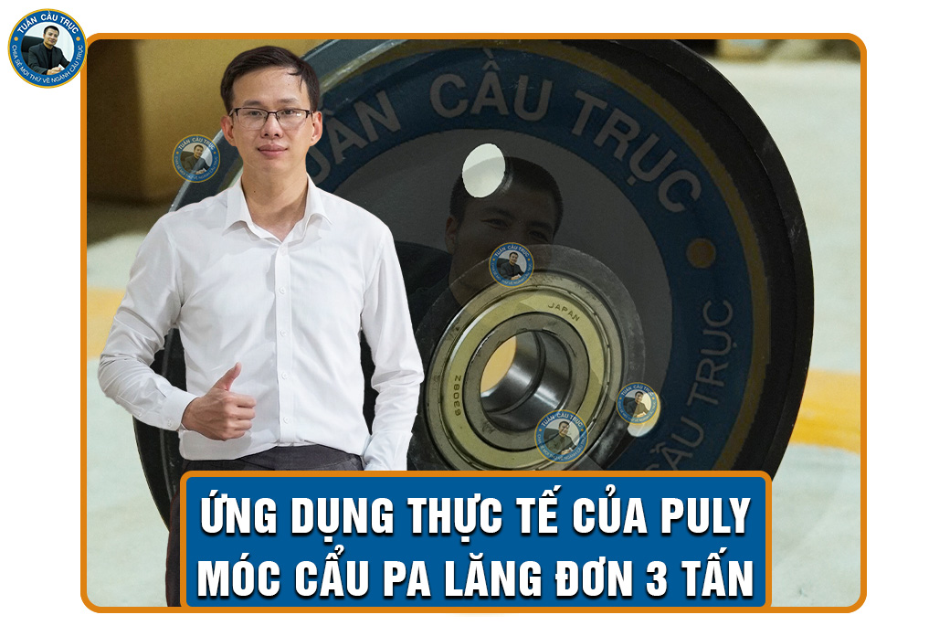 Ứng dụng thực tế của puly móc cẩu pa lăng đơn 3 tấn Ứng dụng thực tế của puly móc cẩu pa lăng đơn 3 tấn