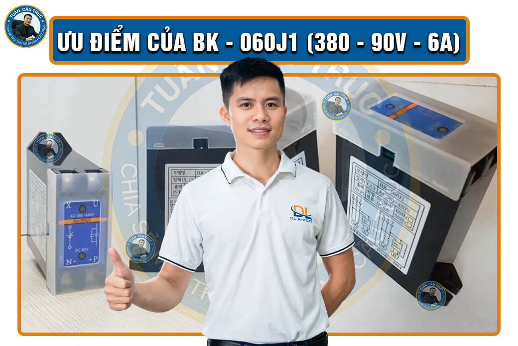 Ưu điểm của BK - 060J1 (380 - 90V - 6A) Ưu điểm của BK - 060J1 (380 - 90V - 6A)